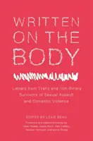 A testre írva: A szexuális bántalmazás és a családon belüli erőszak transz és nem-bináris túlélőinek levelei - Written on the Body: Letters from Trans and Non-Binary Survivors of Sexual Assault and Domestic Violence