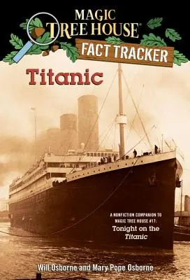 Titanic: A Magic Tree House #17: A Titanic Titanic: A nonfiction Companion to Magic Tree House #17: Ma este a Titanicon - Titanic: A Nonfiction Companion to Magic Tree House #17: Tonight on the Titanic