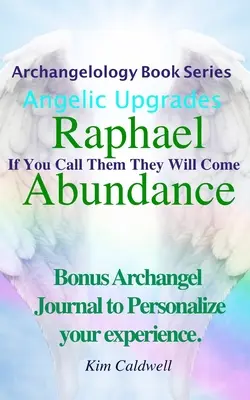 Arkangyalológia, Ráfael bősége: Ha hívod őket, eljönnek - Archangelology, Raphael Abundance: If You Call Them They Will Come