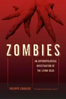 Zombik: Az élőholtak antropológiai vizsgálata - Zombies: An Anthropological Investigation of the Living Dead