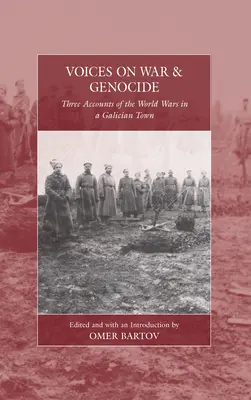 Voices on War and Genocide: Három beszámoló a világháborúkról egy galíciai városban - Voices on War and Genocide: Three Accounts of the World Wars in a Galician Town