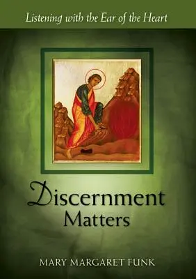 A megkülönböztetés számít: A szív fülével hallgatni - Discernment Matters: Listening with the Ear of the Heart