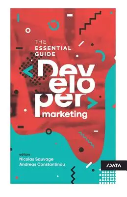 Fejlesztői marketing: The Essential Guide - Developer Marketing: The Essential Guide