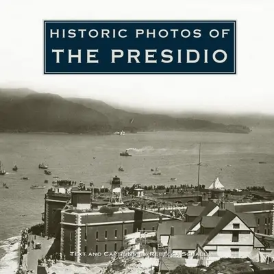 Történelmi fotók a Presidio-ról - Historic Photos of the Presidio