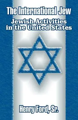 A nemzetközi zsidó: Zsidó tevékenységek az Egyesült Államokban - The International Jew: Jewish Activities in the United States