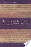 Targum és Testamentum Revisited: A héber Biblia arámi nyelvű parafrázisai: A Light on the New Testament - Targum and Testament Revisited: Aramaic Paraphrases of the Hebrew Bible: A Light on the New Testament