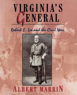 Virginia tábornoka: Lee és a polgárháború - Virginia's General: Robert E. Lee and the Civil War