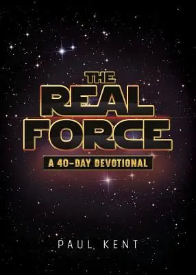 Az igazi erő: Egy 40 napos áhítat - The Real Force: A 40-Day Devotional