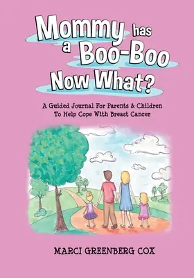 Anyuci bibis lett, most mi van? Egy vezetett napló szülőknek és gyerekeknek a mellrákkal való megbirkózás megkönnyítésére - Mommy Has a Boo-Boo Now What?: A Guided Journal For Parents & Children To Help Cope With Breast Cancer