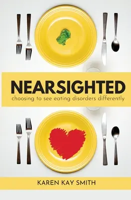 Közellátó választás, hogy másképp lássuk az evészavarokat - Nearsighted Choosing to See Eating Disorders Differently