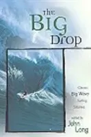 Big Drop: Klasszikus nagy hullámú szörfös történetek, első kiadás - Big Drop: Classic Big Wave Surfing Stories, First Edition