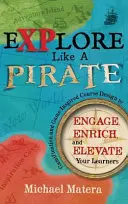 Fedezd fel, mint egy kalóz! Gamification and Game-Inspired Course Design to Engage, Enrich and Eleve Your Learners - Explore Like a PIRATE: Gamification and Game-Inspired Course Design to Engage, Enrich and Elevate Your Learners