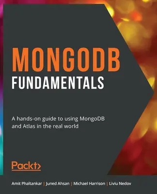 MongoDB alapjai: Gyakorlati útmutató a MongoDB és az Atlas használatához a való világban - MongoDB Fundamentals: A hands-on guide to using MongoDB and Atlas in the real world