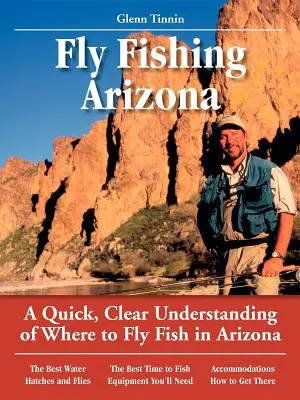 Fly Fishing Arizona: A Quick, Clear Understanding of Where to Fly Fish in Arizona (A gyors, világos megértése annak, hogy hol lehet Arizonában legyezni halászni) - Fly Fishing Arizona: A Quick, Clear Understanding of Where to Fly Fish in Arizona