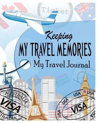 Az utazási emlékeim megőrzése: Az utazási naplóm - Keeping My Travel Memories: My Travel Journal