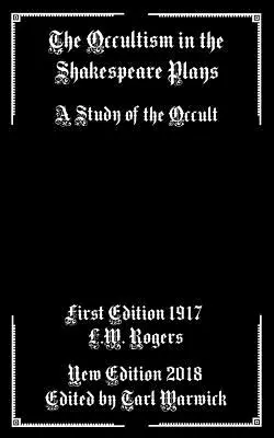 Az okkultizmus a Shakespeare-játékokban: Az okkultizmus tanulmánya - The Occultism in the Shakespeare Plays: A Study of the Occult