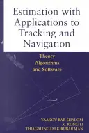 Becslés a követés és navigáció alkalmazásával: Elmélet Algoritmusok és szoftverek - Estimation with Applications to Tracking and Navigation: Theory Algorithms and Software