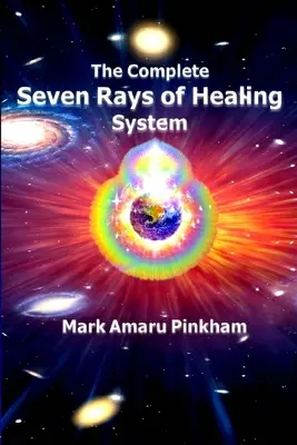 A teljes Hét Sugár Gyógyító Rendszer - The Complete Seven Rays of Healing System