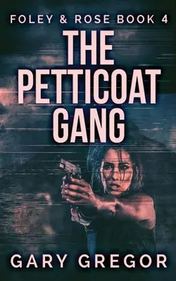 A Petticoat Gang - The Petticoat Gang