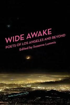 Széles ébrenlét: Los Angeles-i költők és azon túl - Wide Awake: Poets of Los Angeles and Beyond