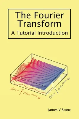 A Fourier-transzformáció: Bevezetés - The Fourier Transform: A Tutorial Introduction