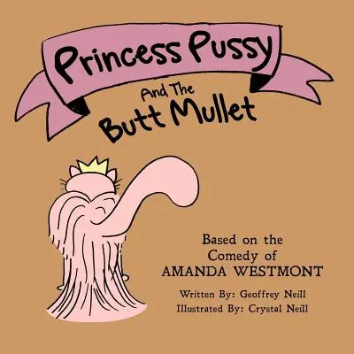 Princess Pussy and the Butt Mullet: Egy mese az önelfogadásról - Princess Pussy and the Butt Mullet: An Accepting Yourself Fable