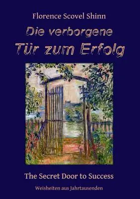 Die verborgene Tr zum Erfolg: A siker titkos ajtaja - Die verborgene Tr zum Erfolg: The Secret Door to Success