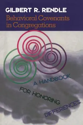 Viselkedési szövetségek a gyülekezetekben: Kézikönyv a különbségek tiszteletben tartásához - Behavioral Covenants in Congregations: A Handbook for Honoring Differences