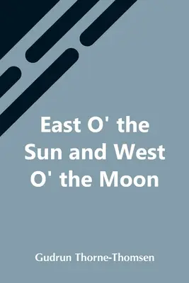 Keletre a naptól és nyugatra a holdtól - East O' The Sun And West O' The Moon