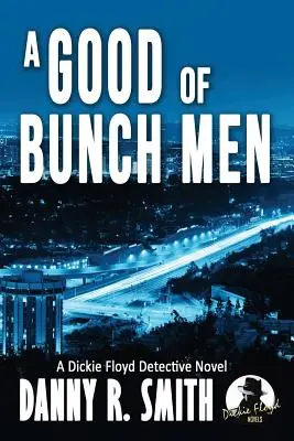 A Good Bunch of Men: A Dickie Floyd Detective Novel