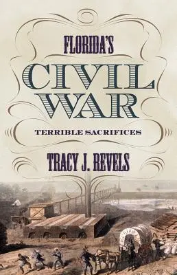 Florida polgárháborúja: Szörnyű áldozatok - Florida's Civil War: Terrible Sacrifices