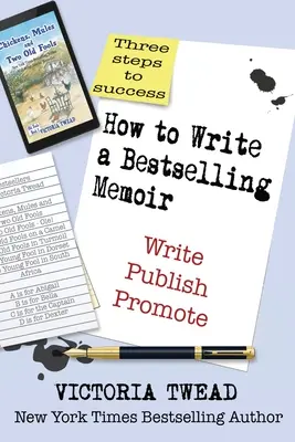 Hogyan írjunk bestsellerszerző memoárt? Három lépés - Írás, kiadás, népszerűsítés - How to Write a Bestselling Memoir: Three Steps - Write, Publish, Promote