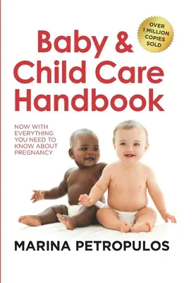 Baba- és gyermekgondozás kézikönyve: Most mindennel, amit a terhességről tudni kell - Baby & Child Care Handbook: Now with Everything You Need to Know about Pregnancy