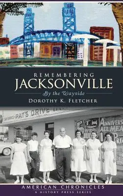 Jacksonville-re emlékezve: By the Wayside - Remembering Jacksonville: By the Wayside