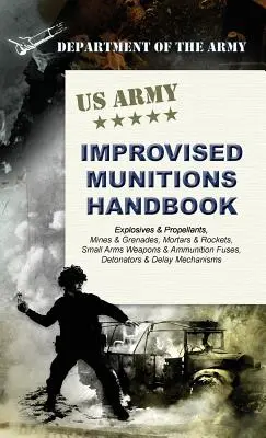 U.S. Army Improvised Munitions Handbook (Rögtönzött lőszerek kézikönyve) - U.S. Army Improvised Munitions Handbook