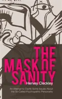 A józanság álarca: Kísérlet az úgynevezett pszichopata személyiség néhány kérdésének tisztázására - The Mask of Sanity: An Attempt to Clarify Some Issues about the So-Called Psychopathic Personality