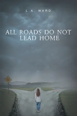 Nem minden út vezet haza - All Roads Do Not Lead Home