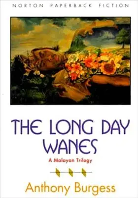 A hosszú nap leáldozik: A maláj trilógia - The Long Day Wanes: A Malayan Trilogy