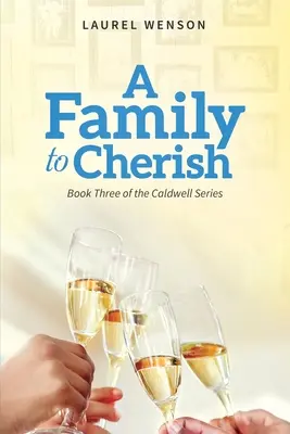 A Family to Cherish: A Caldwell-sorozat 3. könyve - A Family to Cherish: Book 3 of the Caldwell Series