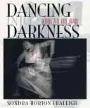 Dancing Into Darkness: Butoh, Zen és Japán - Dancing Into Darkness: Butoh, Zen, and Japan