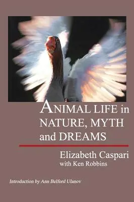 Állati élet a természetben, mítoszokban és álmokban - Animal Life in Nature, Myth and Dreams