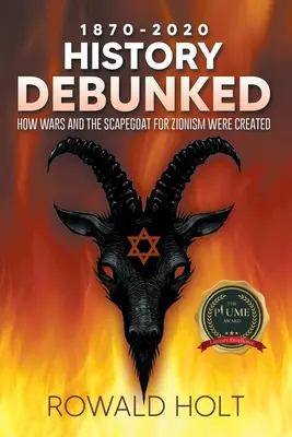 1871-2021 History Debunked: How Wars and the Scapegoat for Cionism Were Created - 1871-2021 History Debunked: How Wars and the Scapegoat for Zionism Were Created