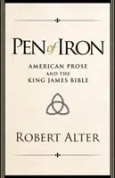 Vaskarika: Amerikai próza és a King James Biblia - Pen of Iron: American Prose and the King James Bible