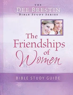 A női barátságok bibliatanulmányozása - The Friendships of Women Bible Study