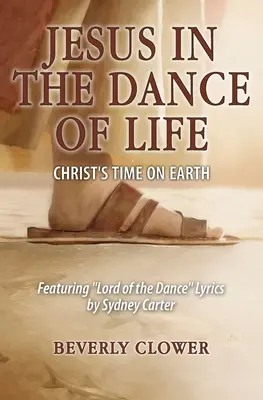 Jézus az élet táncában: Christ's Time on Earth - Jesus in the Dance of Life: Christ's Time on Earth