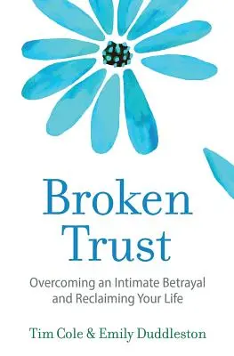 Broken Trust: Egy bensőséges árulás leküzdése - Broken Trust: Overcoming an Intimate Betrayal