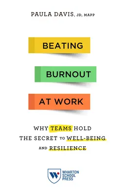 A munkahelyi kiégés legyőzése: Miért a csapatokban rejlik a jólét és a rugalmasság titka? - Beating Burnout at Work: Why Teams Hold the Secret to Well-Being and Resilience