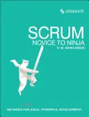 Scrum: Kezdőtől a nindzsáig: módszerek az agilis, erőteljes fejlesztéshez - Scrum: Novice to Ninja: Methods for Agile, Powerful Development