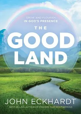 A jó föld: Isten jelenlétében növekedni és virágozni - The Good Land: Grow and Flourish in God's Presence