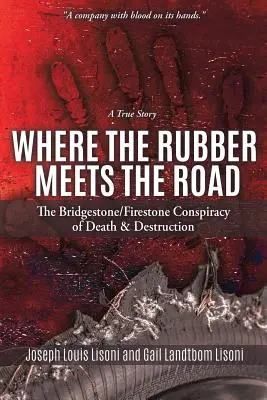 Ahol a gumi találkozik az úttal: A Bridgestone/Firestone összeesküvés a halálról és a pusztításról egy igaz történet - Where the Rubber Meets the Road: The Bridgestone/Firestone Conspiracy of Death & Destruction a True Story